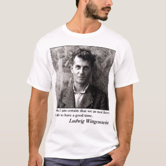 "Wir sind nicht hier, eine gute Zeit zu haben. " T-Shirt