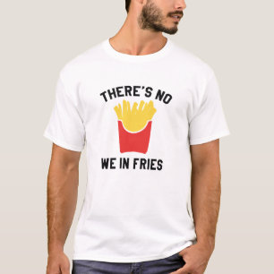 Wir sind nicht in Fries T-Shirt