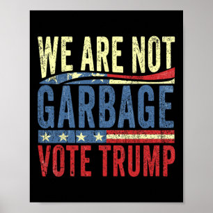 Wir sind nicht Müll. Wählt Trump zum Präsidenten 2 Poster