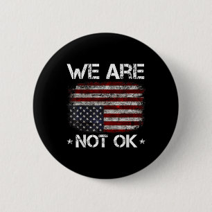 Wir sind nicht Ok Shirt, wir sind nicht in Ordnung Button