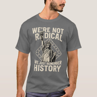 WIR SIND NICHT RADIKAL, WIR ERINNERN UNS EINFACH A T-Shirt