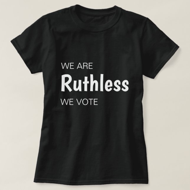 Wir sind rücksichtslos, wir stimmen T - Shirt ab (Design vorne)