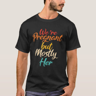 Wir sind schwanger, aber vor allem ihr Valentinsta T-Shirt