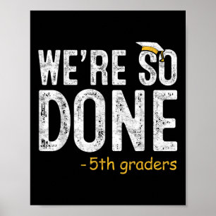 Wir sind so fertig 5. Klasse Abschlussgeschenke Fü Poster