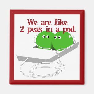 Wir sind wie zwei Erbsen in einem Pod Magnet