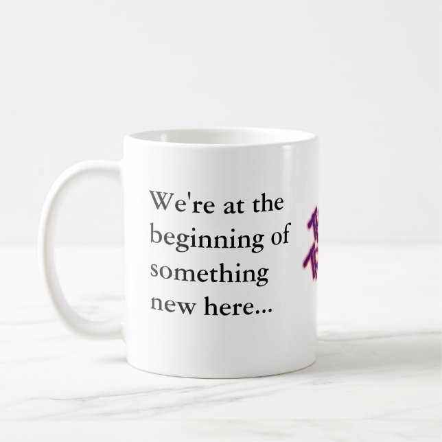 Wir sind zu Beginn etwas, das hier neu ist Kaffeetasse (Links)