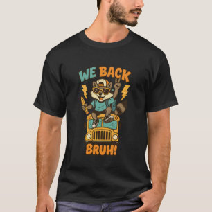 Wir sind zurück Bruh Lustiger Waschbär Schulbus Zu T-Shirt