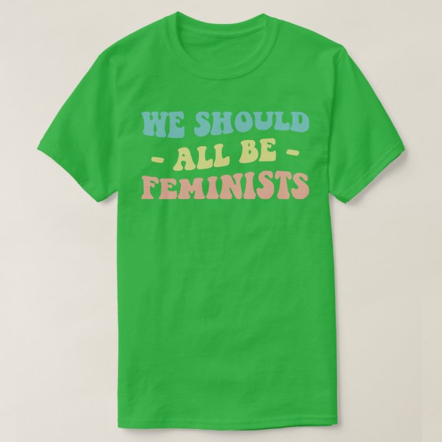 Wir sollten alle Feministinnen sein III T-Shirt (Design vorne)