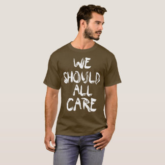 Wir sollten alles Sorgfalt T-Shirt Melania, die