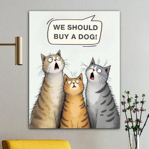 Wir sollten einen Hund mit lustigen Katzen kaufen Poster