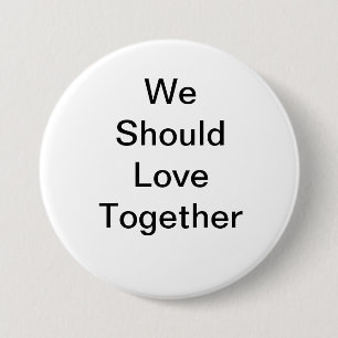 Wir sollten gemeinsam Liebe haben Button
