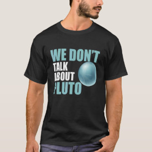 Wir sprechen nicht über die Raumfahrtastronomie de T-Shirt