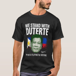 Wir stehen hinter Duterte Philippinen Pinoy Filipi T-Shirt