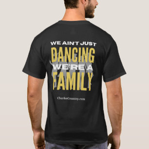"Wir tanzen nicht nur, wir sind eine Familie"  T-S T-Shirt