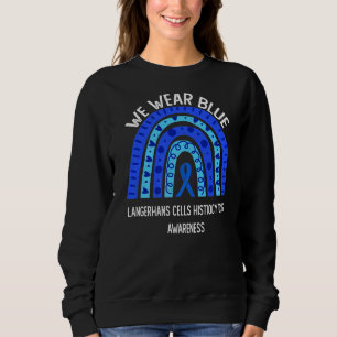 Wir tragen Blau für Langerhans Cells Histiocytosis Sweatshirt