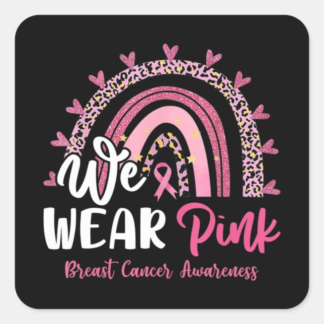 Wir tragen Pink Leopard Rainbow Breast Cancer Awar Quadratischer Aufkleber (Vorderseite)