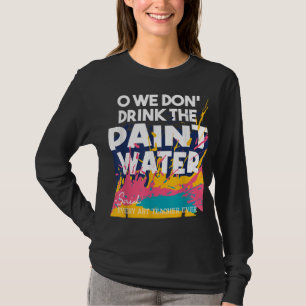 Wir trinken nicht das gestrichene Wasser - Lehren  T-Shirt