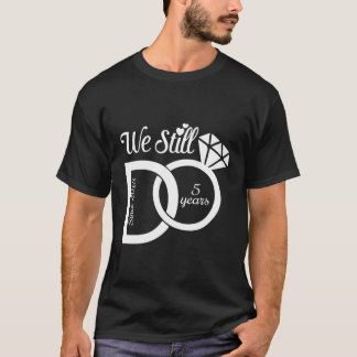 Wir tun es immer noch seit 2018 Verheiratet 5 Jahr T-Shirt