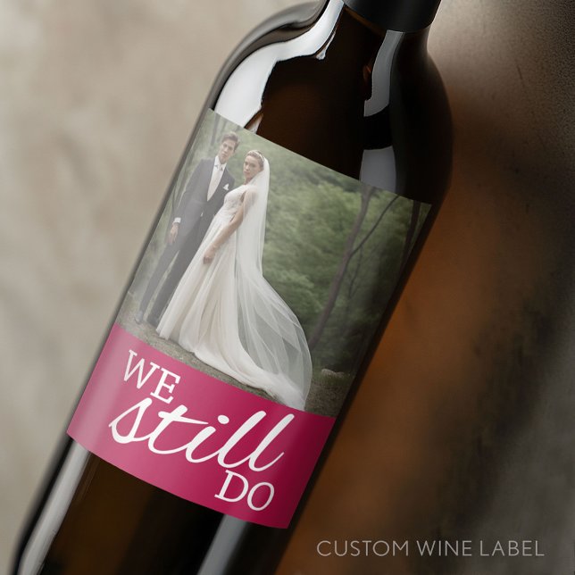 Wir tun es noch - Hochzeitstag mit Foto Weinetikett (Custom Wedding Anniversary Wine Label)