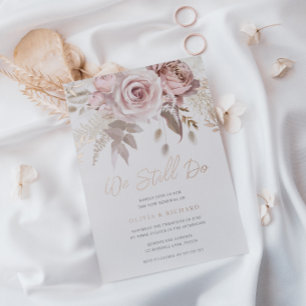 Wir tun immer noch Rose Gold Blush Floral Gelübdee Folieneinladung