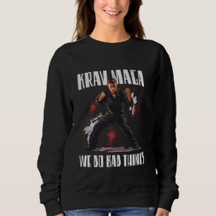 Wir tun schlechte Dinge in Krav Maga Sweatshirt