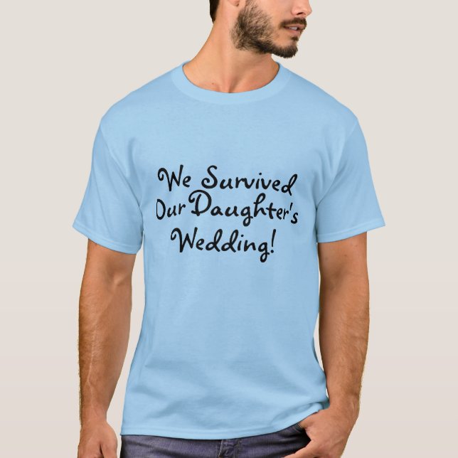 Wir überlebten die Hochzeit unserer Töchter T-Shirt (Vorderseite)