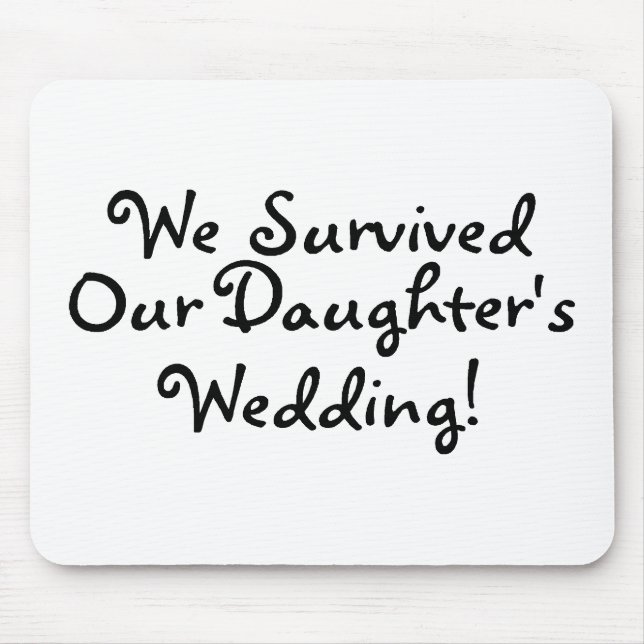 Wir überlebten unsere Wedding Töchter Mousepad (Vorne)