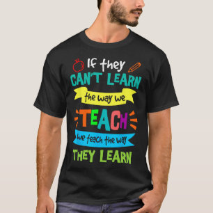 Wir unterrichten auf die Art, wie sie lernen Sped  T-Shirt