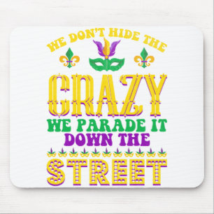 Wir verbergen die verrückten Mardi Gras nicht - M Mousepad