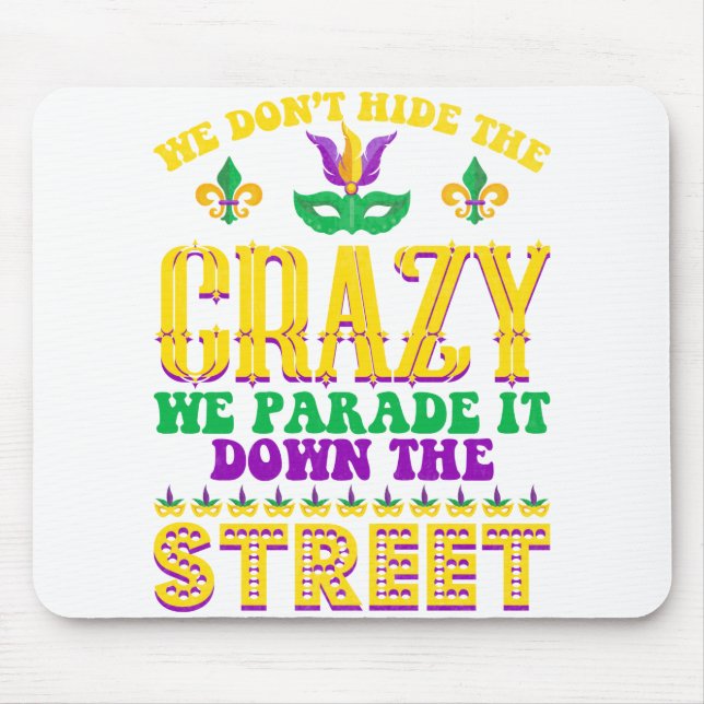 Wir verbergen die verrückten Mardi Gras nicht - Ma Mousepad (Vorne)