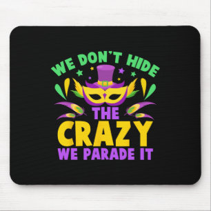 Wir verbergen die verrückten, wir paraden sie nich mousepad