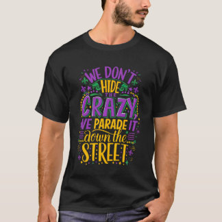 Wir verbergen nicht die verrückten, die wir an der T-Shirt