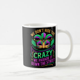 Wir verstecken Verrücktheit nicht Wir führen sie d Kaffeetasse