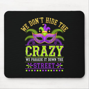 Wir verstecken Verrücktheit nicht Wir führen sie d Mousepad