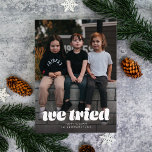 Wir versuchten Funny Christmas Single Foto Feiertagskarte<br><div class="desc">Diese lustige Urlaubskarte enthält die Worte "wir haben es versucht" über einen Single voll bluten Foto,  zusammen mit Platz für einen kurzen Gruß,  Ihren Namen und das Jahr.</div>