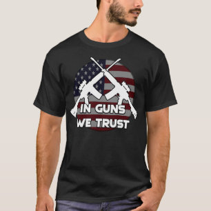 Wir vertrauen auf Waffen T-Shirt