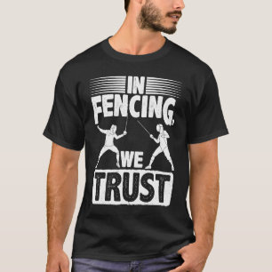 Wir vertrauen Fencer Epee Säbelkampfsport T-Shirt