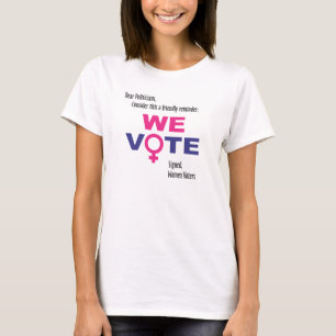 Wir wählen!  T-Shirt die Rechte der Frauen - für