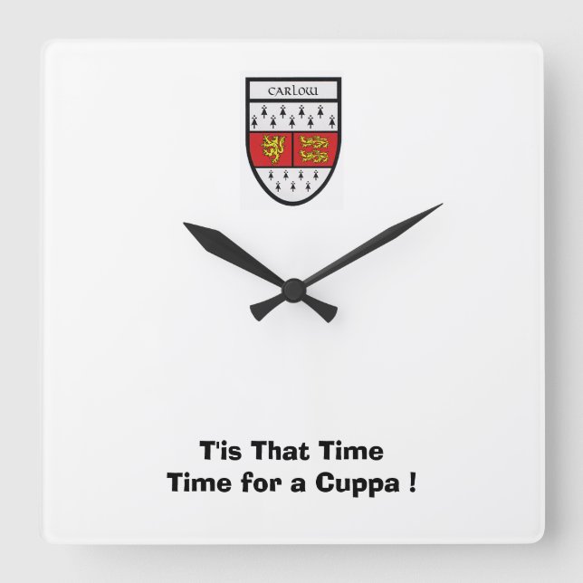 Wir waren auf Carlow Time für einen Cuppa. Quadratische Wanduhr (Vorderseite)