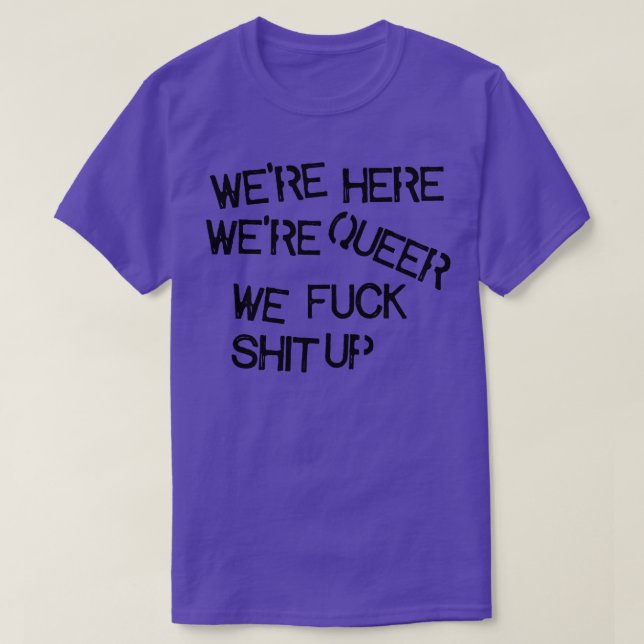 Wir waren hier, wir waren queer, wir sind oben T-Shirt (Design vorne)