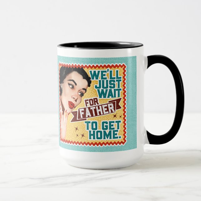 Wir warten nur auf Vater - Retro Hausfrau Tasse (Rechts)