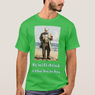 Wir werden an den Stränden trinken T-Shirt
