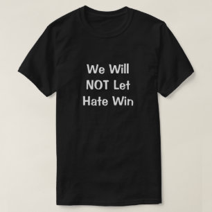 Wir Werden Hass NICHT Gewinnenlassen T-Shirt