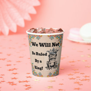 Wir werden nicht von einem King Paper Cup regiert  Pappbecher