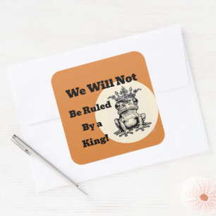 Wir werden nicht von einem König-Sticker regiert w Quadratischer Aufkleber