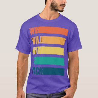 Wir werden nicht wieder für die Wahl gehen T-Shirt