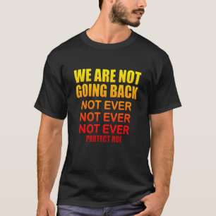 Wir werden nicht zurück Feminismus Retro Pro Wahl T-Shirt