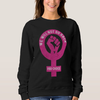 Wir werden nicht zurück gehen für die Wahl feminis Sweatshirt