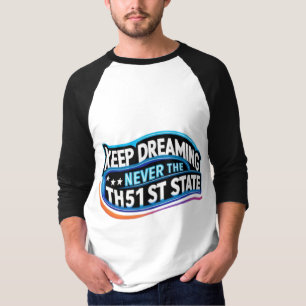 WIR WERDEN NIE DER 51. STAAT SEIN! T-Shirt