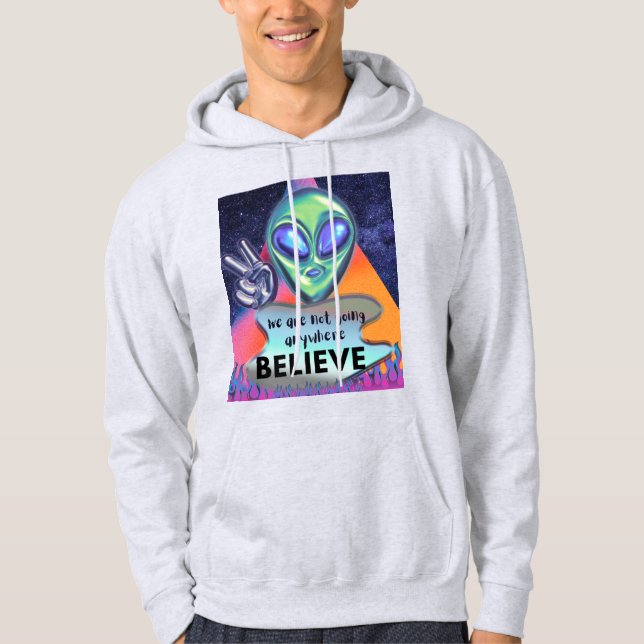 Wir werden nirgendwo glauben hoodie (Vorderseite)